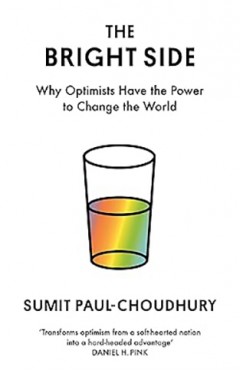 The Bright Side - Why Optimists Have the Power to Change the World